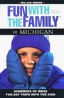 Fun with the Family in Michigan Hundreds of Ideas for Day Trips with the Kids