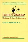 Lyme Disease  The Cause the Cure the Controversy