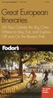 Fodor's Great European Itineraries, 1st Edition: 24 Trips Outside the Big Cities Where to Stay, Eat, and Explore Off and On the Beaten Path (Fodor's Gold Guides)