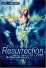 The Resurrection Of Christ A Historical Inquiry