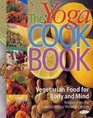 The Yoga Cookbook Vegetarian Food for Body and Mind