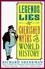 Legends Lies Cherished Myths of World History