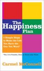 The Happiness Plan 7 Simple Steps to Make the Life You Have the One You Want