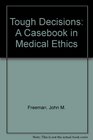 Tough Decisions A Casebook in Medical Ethics