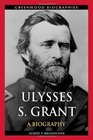 Ulysses S Grant A Biography