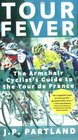 Tour Fever The Armchair Cyclist's Guide to the Tour de France