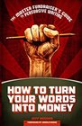 How to Turn Your Words Into Money The Master Fundraiser's Guide to Persuasive Writing