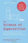 The Science of Superstition How the Developing Brain Creates Supernatural Beliefs