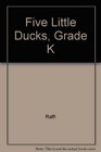 Five Little Ducks Grade K