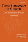 From Synagogue to Church The Traditional Design Its Beginning its Definition its End