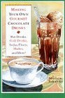 Making Your Own Gourmet Chocolate Drinks  Hot Drinks Cold Drinks Sodas Floats Shakes and More