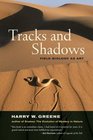 Tracks and Shadows Field Biology as Art