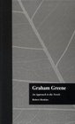 Graham Greene  An Approach to the Novels