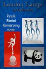 London Lampworkers Pirelli Bimini and Komaromy Glass Your Guide to Pirelli Komaromy and Bimini Glass Book 1 of a four part trilogy