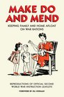 Make Do and Mend Keeping Family and Home Afloat on War Rations