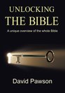 Unlocking The Bible A Unique Overview of the Whole Bible