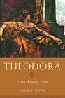 Theodora Actress Empress Saint