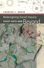 Redesigning Social Inquiry Fuzzy Sets and Beyond