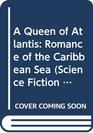 A Queen of Atlantis Romance of the Caribbean Sea