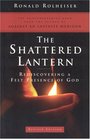The Shattered Lantern Rediscovering a Felt Presence of God