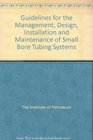 Guidelines for the Management Design Installation and Maintenance of Small Bore Tubing Systems