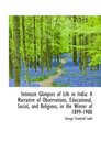 Intimate Glimpses of Life in India A Narrative of Observations Educational Social and Religious