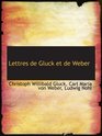 Lettres de Gluck et de Weber