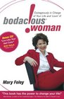 Bodacious Woman Outrageously in Charge of Your Life and Lovin' It