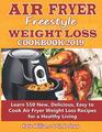 Air Fryer Freestyle Weight Loss Cookbook 2019 Learn 550 New Delicious Easy to Cook Air Fryer Weight Loss Recipes for a Healthy Living