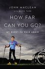 How Far Can You Go My 25Year Quest to Walk Again