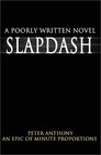 Slapdash A Poorly Written Novel