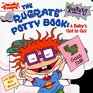 The Rugrats' Potty Book A Baby's Got to Go