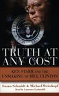 Truth at Any Cost Ken Starr and the Unmaking of Bill Clinton