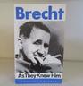 Brecht as They Knew Him