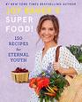 Joy Bauer's Superfood 150 Recipes for Eternal Youth
