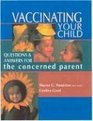 Vaccinating Your Child Questions and Answers for the Concerned Parent