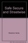 Safe Secure and Streetwise