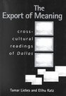 The Export of Meaning CrossCultural Readings of Dallas