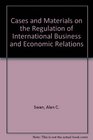 Cases and Materials on the Regulation of International Business and Economic Relations