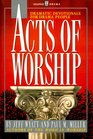 Acts of Worship Dramatic Devotionals for Drama People