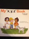 My X, Y, Z Book (My First Steps to Reading)
