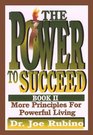 The Power to Succeed More Principles for Powerful Living