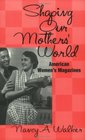 Shaping Our Mothers' World American Women's Magazines