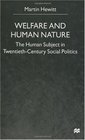 Welfare and Human Nature The Human Subject in TwentiethCentury Social Politics