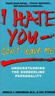 I Hate You Don't Leave Me  Understanding the Borderline Personality
