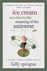 Ice Cream As a Clue to the Meaning of the Universe