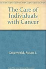 The Care of Individuals With Cancer
