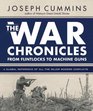 The War Chronicles From Flintlocks to Machine Guns A Global Reference of All the Major Modern Conflicts