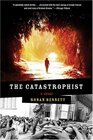The Catastrophist A Novel