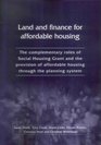 Land and Finance for Affordable Housing The Complementary Roles of Social Housing Grant and the Provision of Affordable Housing Through the Planning System